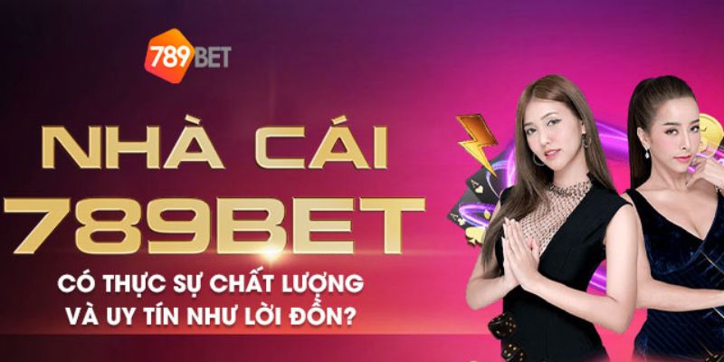 Những lý do chứng minh nhà cái 789BET uy tín